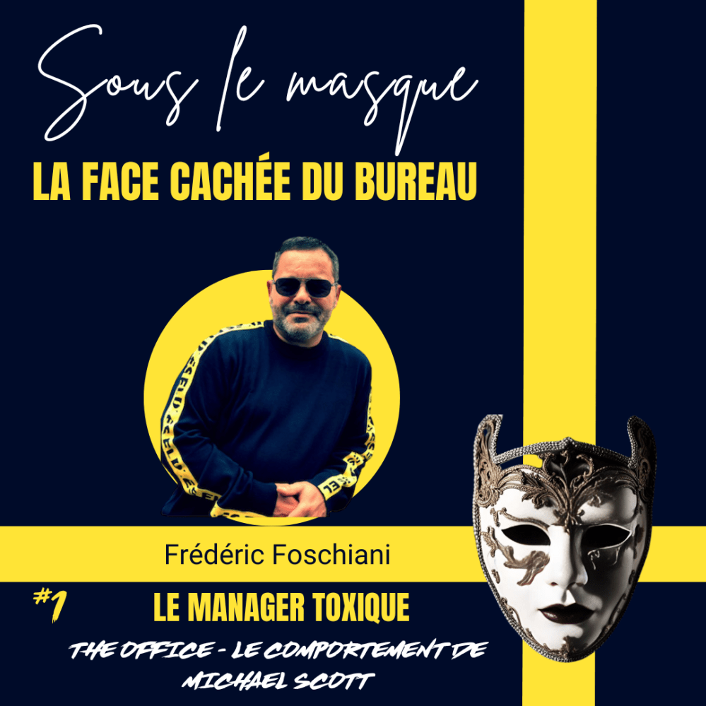 Visuel promotionnel pour le blog "Sous le masque - La face cachée du bureau" par Frédéric Foschiani. L'image met en avant le thème du premier épisode : "Le manager toxique". Frédéric Foschiani, vêtu d'un pull sombre avec des bandes jaunes, apparaît sur un fond circulaire jaune vif, ajoutant du contraste. À droite, un masque ornementé symbolise la dissimulation des véritables intentions. Le sous-titre mentionne un lien avec le personnage Michael Scott de la série "The Office", illustrant un comportement de gestion problématique en milieu professionnel.